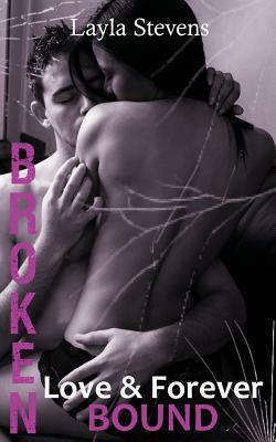Broken Love & Forever Bound by Layla Stevens