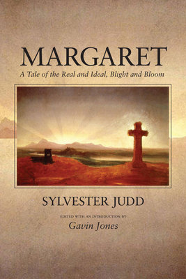 Margaret: A Tale of the Real and Ideal, Blight and Bloom by Sylvester Judd
