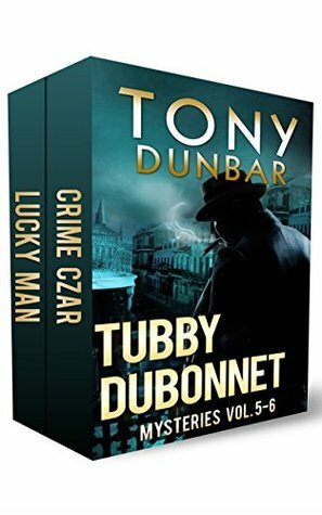 Tubby Dubonnet Mysteries Vol 5-6 by Tony Dunbar