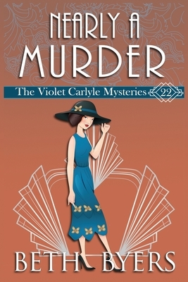 Nearly A Murder: A Violet Carlyle Historical Mystery by Beth Byers