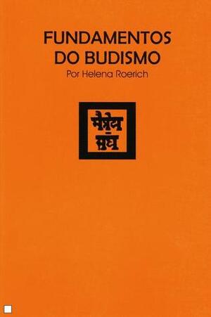 Fundamentos do Budismo by Helena Roerich