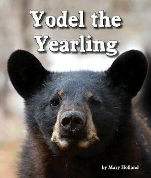 Yodel the Yearling by Mary Holland