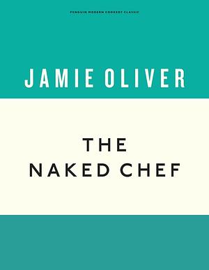 The Naked Chef by Jamie Oliver