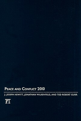 Peace and Conflict 2010 by J. Joseph Hewitt, Ted Robert Gurr, Jonathan Wilkenfeld