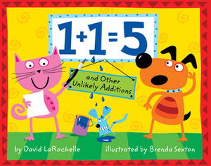 1+1=5 and Other Unlikely Additions by David LaRochelle, Brenda Sexton