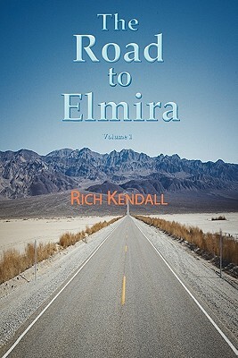 The Road To Elmira Volume One by Richard Kendall