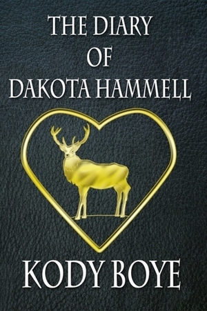 The Diary of Dakota Hammell by Kody Boye