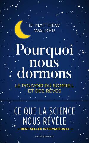 Pourquoi nous dormons by Matthew Walker