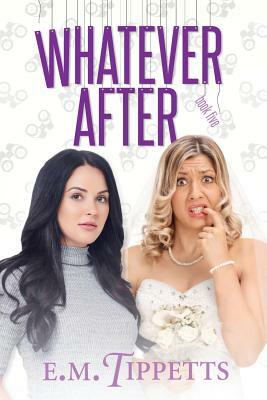 Whatever After by E.M. Tippetts