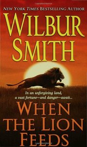 When the Lion Feeds by Wilbur Smith