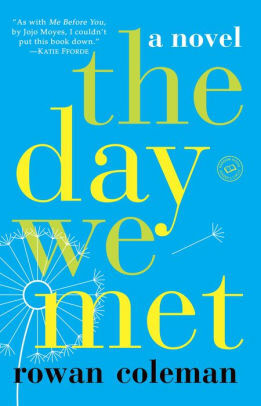 The Day We Met: A Novel by Rowan Coleman