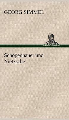 Schopenhauer Und Nietzsche by Georg Simmel