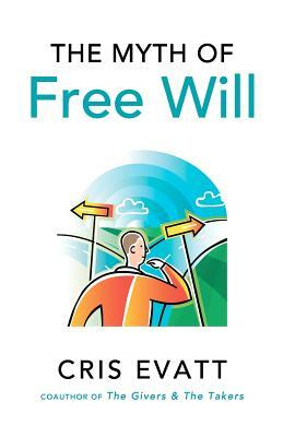 The Myth of Free Will by Cris Evatt