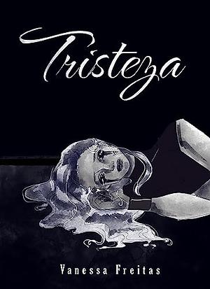 Tristeza  by Vanessa Freitas