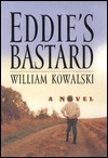 Eddie's Bastard: A Novel by William Kowalski