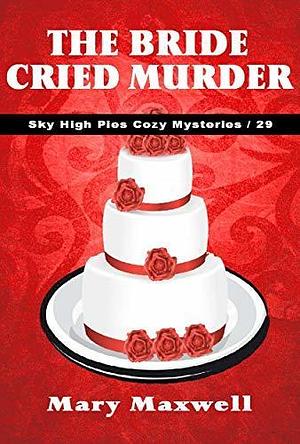 The Bride Cried Murder by Mary Maxwell, Mary Maxwell