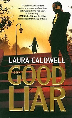 The Good Liar by Laura Caldwell
