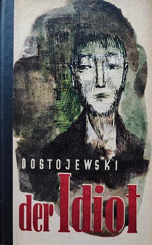 Der Idiot by Fyodor Dostoevsky