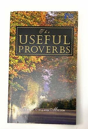 The Useful Proverbs by Kathy Collard Miller
