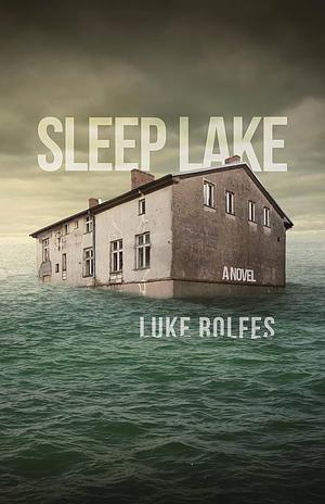 Sleep Lake by Luke Rolfes