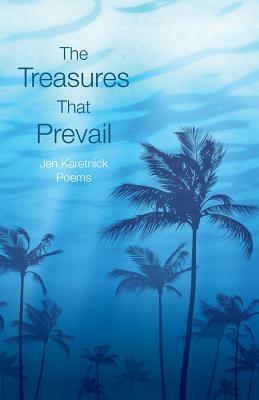 The Treasures That Prevail by Jen Karetnick