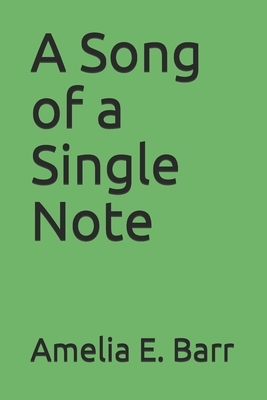 A Song of a Single Note by Amelia Edith Huddleston Barr