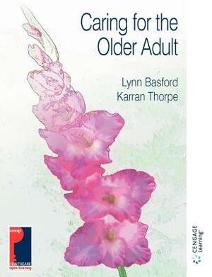 Caring for the Older Adult by Lynn Basford, Emap Healthcare, Karen Thorpe