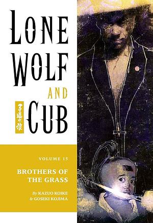 Lone Wolf and Cub, Vol. 15: Brothers of the Grass by Kazuo Koike