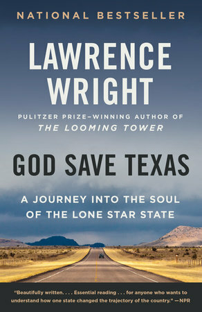 God Save Texas: A Journey Into the Soul of the Lone Star State by Lawrence Wright