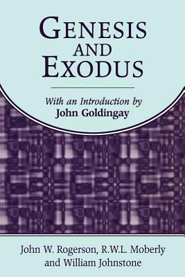 Genesis and Exodus by John W. Rogerson, R. W. L. Moberly, William Johnstone