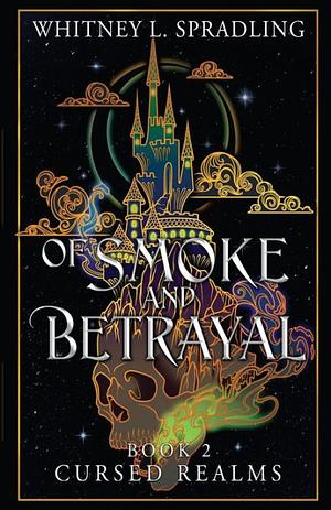 Of Smoke and Betrayal by Whitney L. Spradling