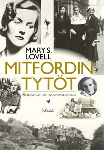 Mitfordin tytöt: sodassa ja rakkaudessa by Mary S. Lovell