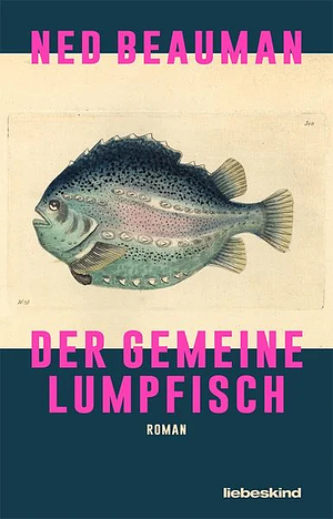 Der Gemeine Lumpfisch: Roman by Ned Beauman