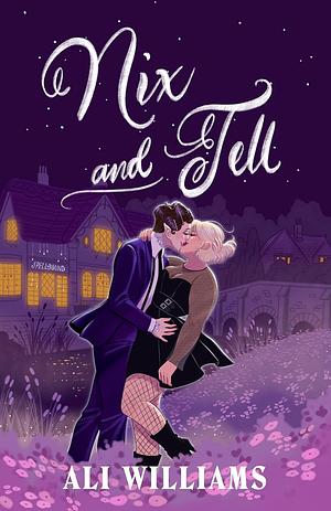 Nix and Tell by Ellie Rose, Ali Williams