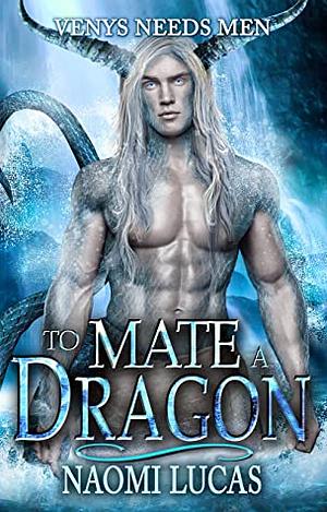 To Mate A Dragon by Naomi Lucas, Cameron Kamenicky