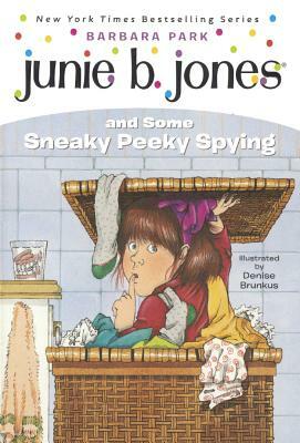 Junie B. Jones and Some Sneaky Peeky Spying by Barbara Park