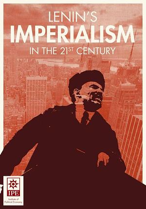 Lenin's Imperialism in the 21st Century by Antonio A. Tujan Jr.