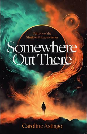 Somewhere Out There by Caroline Astiago