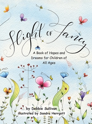 Flight of Fancy: A Book of Hopes and Dreams for Children of All Ages by Debbie Sullivan