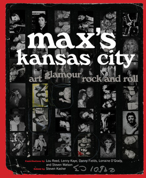 Max's Kansas City: Art, Glamour, Rock and Roll by Steven Kasher