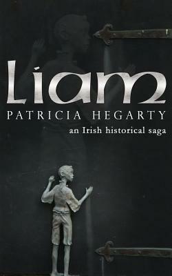 Liam: An Irish Historical Saga by Patricia Hegarty