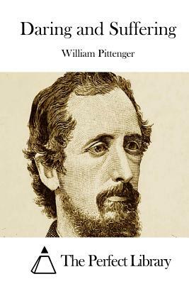 Daring and Suffering by William Pittenger