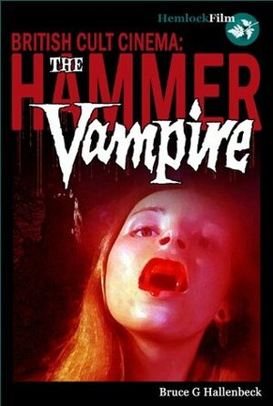 British Cult Cinema: The Hammer Vampire by Bruce G. Hallenbeck