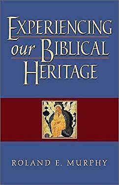 Experiencing Our Biblical Heritage by Roland Edmund Murphy