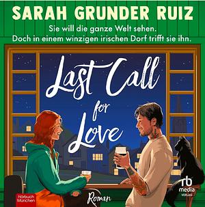 Last call for Love by Sarah Grunder Ruiz