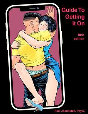 Guide To Getting It On: Crush It In Bed by Paul Joannides, Daerick Gross