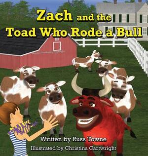 Zach and the Toad Who Rode a Bull by Josh McGill, Russ Towne