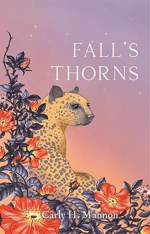 Fall's Thorns by Carly H. Mannon