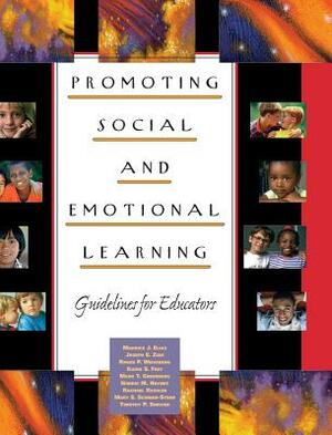 Promoting Social and Emotional Learning: Guidelines for Educators by Joseph E. Zins, Maurice J. Elias, Roger P. Weissberg