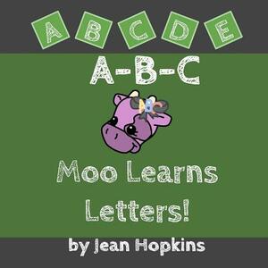 A-B-C Moo Learns Letters! by Jean Hopkins